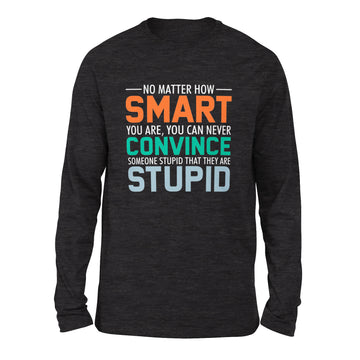 You Can Never Convince Someone Stupid That They Are Stupid Men/Unisex Drop Shoulder Sweatshirt in Dark Grey Heather color